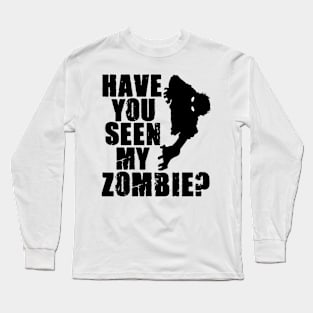 Funny Have You Seen My Zombie Scary Halloween Long Sleeve T-Shirt